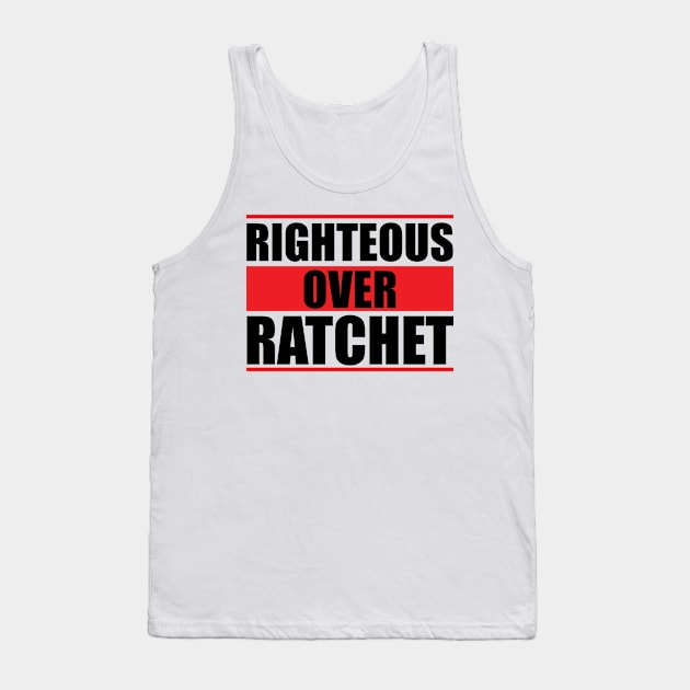 Righteous Over Ratchet Tank Top by Ebony T-shirts